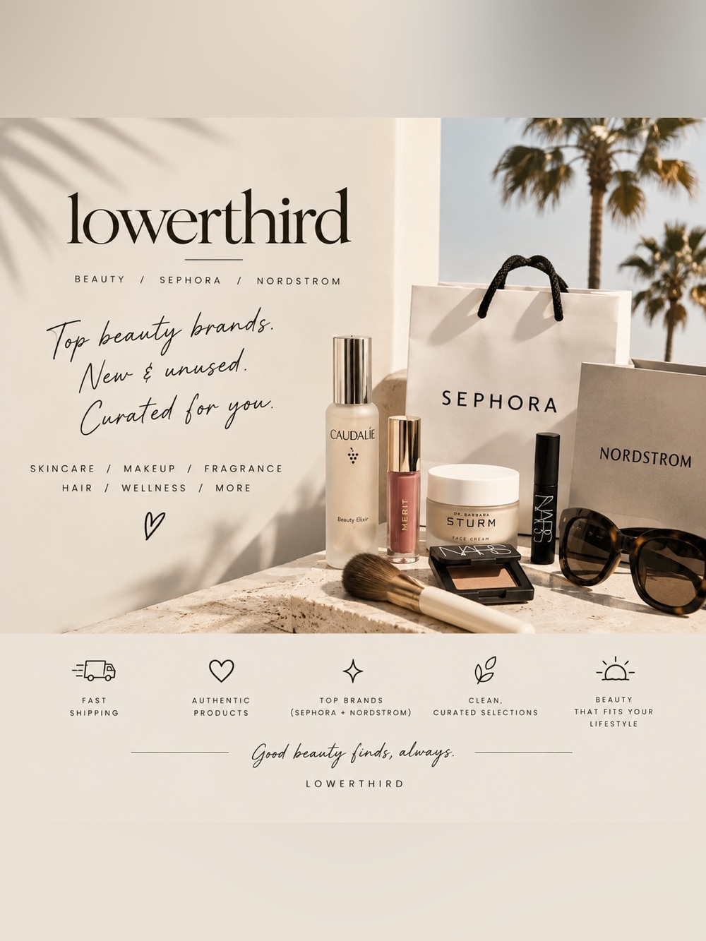 Everything is new unused and from Sephora or Nordstrom.